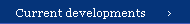 current developments